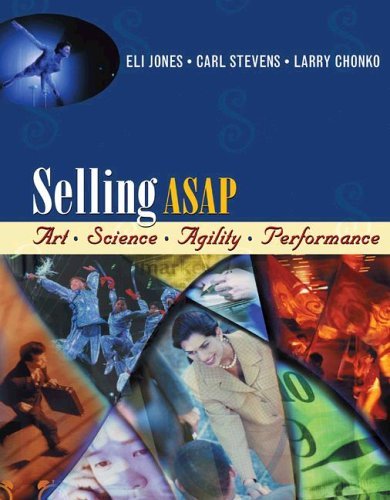 Selling ASAP Art, Science, Agility, Performance  2005 9780324187533 Front Cover