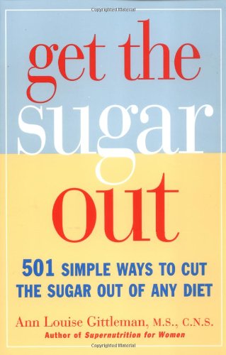 Get the Sugar Out 501 Simple Ways to Cut the Sugar Out of Any Diet  1996 9780517886533 Front Cover