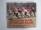 Foxfire Book of Toys and Games Reminiscences and Instructions from Appalachia  1985 9780525243533 Front Cover