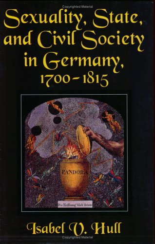 Sexuality, State, and Civil Society in Germany, 1700-1815   1997 9780801482533 Front Cover