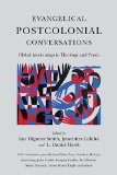 Evangelical Postcolonial Conversations Global Awakenings in Theology and Praxis  2014 9780830840533 Front Cover