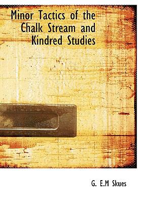Minor Tactics of the Chalk Stream and Kindred Studies N/A 9781115337533 Front Cover