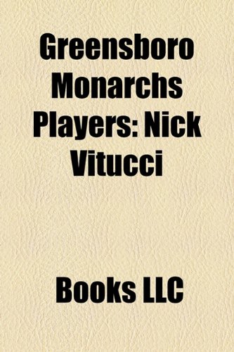 Greensboro Monarchs Players : Nick Vitucci  2010 9781156279533 Front Cover