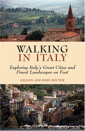 Walking in Italy Exploring Italy's Great Cities and Finest Landscapes on Foot  2002 9781566564533 Front Cover
