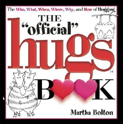 Official Hugs Book : The Who, What, When, Where, Why, and How of Hugging  2002 9781582292533 Front Cover