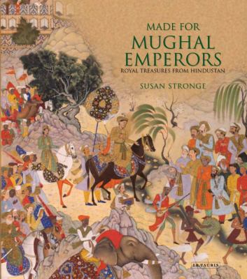 Made for Mughal Emperors Royal Treasures from Hindustan  2010 9781848855533 Front Cover