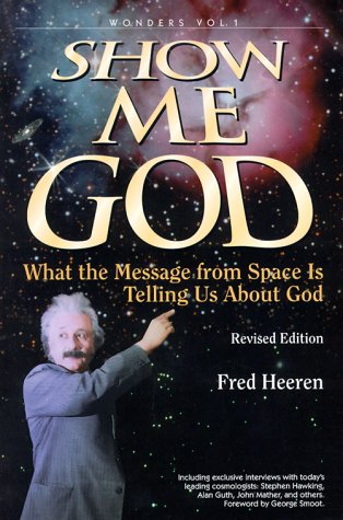 Show Me God What the Message from Space Is Telling Us about God 2nd 2004 (Revised) 9781885849533 Front Cover