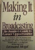 Making It in Broadcasting : An Insider's Guide to Career Opportunities N/A 9780020345534 Front Cover
