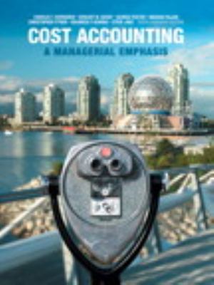 Cost Accounting A Managerial Emphasis, Sixth Canadian Edition with MyAccountingLab 6th 2013 9780132893534 Front Cover