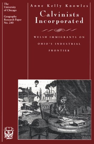 Calvinists Incorporated Welsh Immigrants on Ohio's Industrial Frontier  1996 (Reprint) 9780226448534 Front Cover