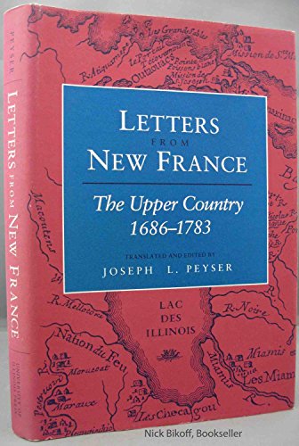 Letters from New France The Upper Country, 1686-1783  1992 9780252018534 Front Cover
