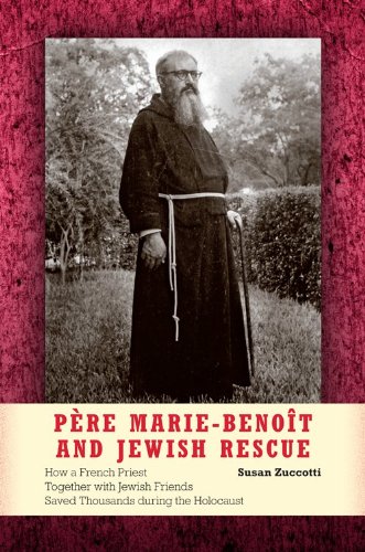 Pï¿½re Marie-Benoï¿½t and Jewish Rescue How a French Priest Together with Jewish Friends Saved Thousands During the Holocaust  2013 9780253008534 Front Cover