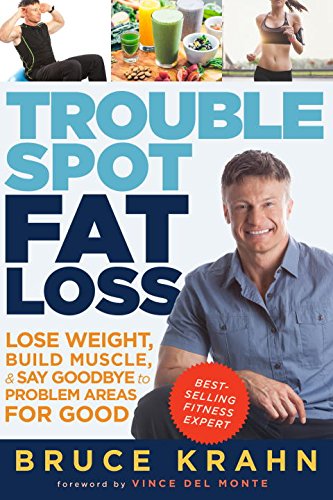 Trouble Spot Fat Loss Lose Weight, Build Muscle, and Say Goodbye to Problem Areas for Good  2015 9780449016534 Front Cover