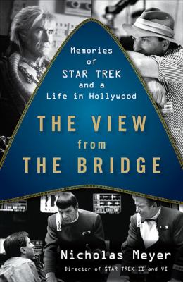 View from the Bridge Memories of Star Trek and a Life in Hollywood  2010 9780452296534 Front Cover