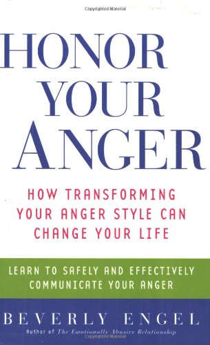 Honor Your Anger How Transforming Your Anger Style Can Change Your Life  2004 9780471668534 Front Cover