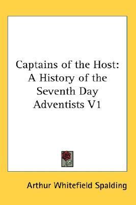 Captains of the Host A History of the Seventh Day Adventists V1 N/A 9780548074534 Front Cover