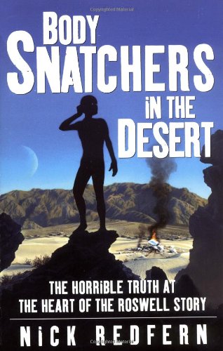 Body Snatchers in the Desert The Horrible Truth at the Heart of the Roswell Story  2005 9780743497534 Front Cover