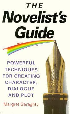 Novelist's Guide Powerful Techniques for Creating Character, Dialogue and Plot  1997 9780749916534 Front Cover