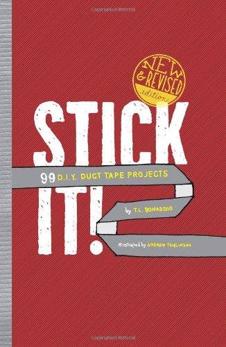 Stick It! 99 D. I. Y. Duct Tape Projects  2012 9780762447534 Front Cover