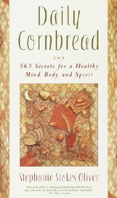 Daily Cornbread 365 Ingredients for a Healthy Mind, Body and Soul N/A 9780767905534 Front Cover