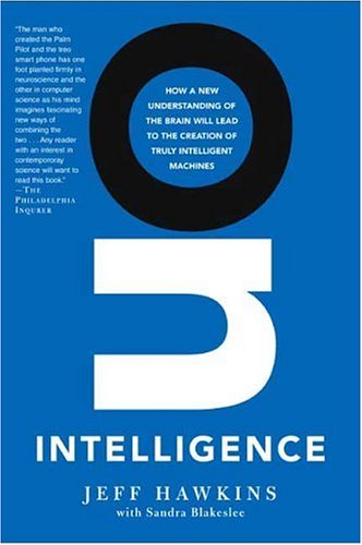 On Intelligence How a New Understanding of the Brain Will Lead to the Creation of Truly Intelligent Machines  2004 9780805078534 Front Cover