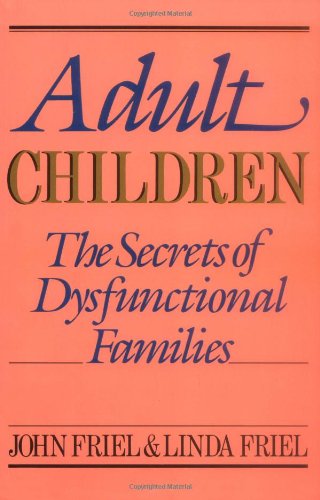 Adult Children Secrets of Dysfunctional Families The Secrets of Dysfunctional Families  1990 9780932194534 Front Cover
