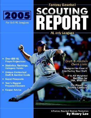 Fantasy Baseball Scouting Report : NL only Leagues  2005 9780974844534 Front Cover