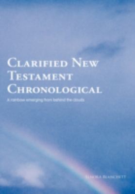 Clarified New Testament Chronological   2008 9781425172534 Front Cover