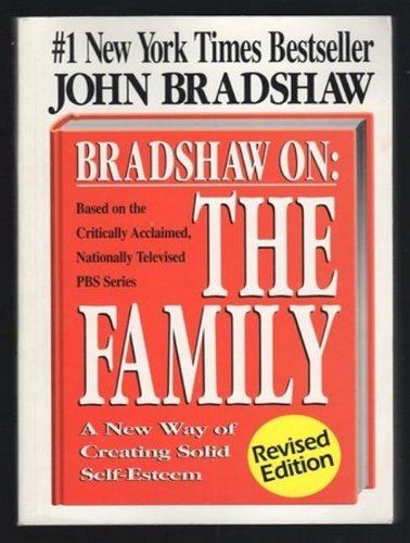 Bradshaw on: The Family, a New Way of Creating Solid Self-esteem Library Edition  2011 9781452633534 Front Cover