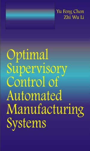 Optimal Supervisory Control of Automated Manufacturing Systems:   2013 9781466577534 Front Cover