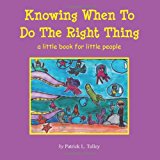 Knowing When to Do the Right Thing A Little Book for Little People N/A 9781477540534 Front Cover