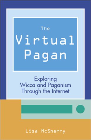 Virtual Pagan Exploring Wicca and Paganism Through the Internet  2002 9781578632534 Front Cover
