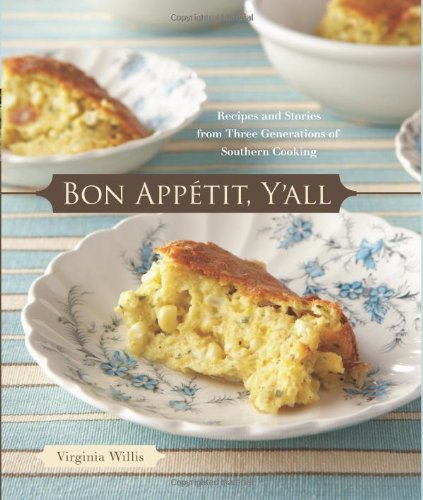 Bon Appetit, Y'all Recipes and Stories from Three Generations of Southern Cooking [a Cookbook]  2008 9781580088534 Front Cover