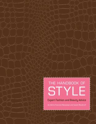Handbook of Style Expert Fashion and Beauty Advice  2006 9781594740534 Front Cover