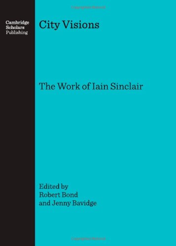 City Visions The Work of Iain Sinclair  2007 9781847181534 Front Cover