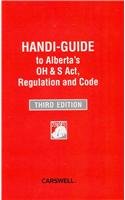 Handi-guide to Alberta's Oh&s Act, Regulation and Code:  2010 9781895065534 Front Cover