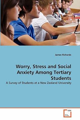 Worry, Stress and Social Anxiety among Tertiary Students   2011 9783639359534 Front Cover