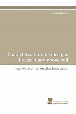 Characterization of Trace Gas Fluxes in and above Soil  N/A 9783838125534 Front Cover