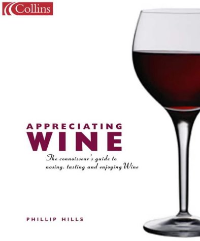 Appreciating Wine The Connoisseur's Guide to Nosing, Tasting and Enjoying Wine  2002 9780007101535 Front Cover