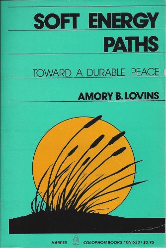 Soft Energy Paths : Toward a Durable Peace Reprint  9780060906535 Front Cover