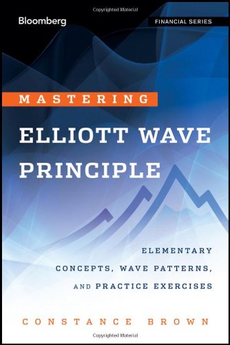 Mastering Elliott Wave Principle Elementary Concepts, Wave Patterns, and Practice Exercises  2012 9780470923535 Front Cover