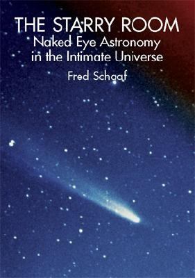 Starry Room Naked Eye Astronomy in the Intimate Universe  2002 9780486425535 Front Cover