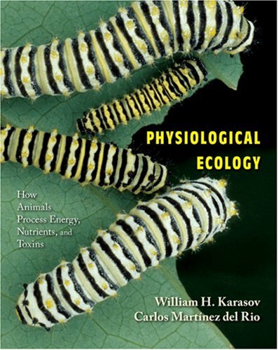 Physiological Ecology How Animals Process Energy, Nutrients, and Toxins  2007 9780691074535 Front Cover