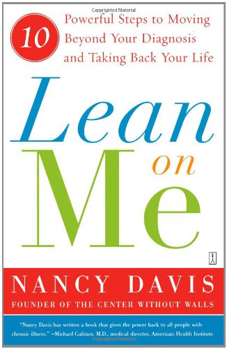 Lean on Me 10 Powerful Steps to Moving Beyond Your Diagnosis and Taking Back Your Life  2007 9780743276535 Front Cover