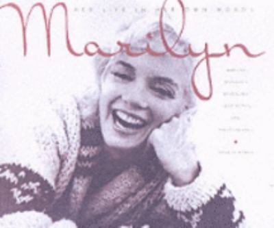 Marilyn Her Life in Her Own Words - Marilyn Monroe's Revealing Last Words and Photographs  2003 9780806524535 Front Cover