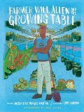 Farmer Will Allen and the Growing Table  N/A 9780983661535 Front Cover