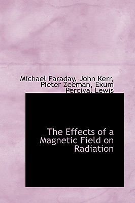 Effects of a Magnetic Field on Radiation  2009 9781103763535 Front Cover