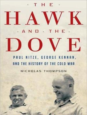 The Hawk and the Dove: Paul Nitze, George Kennan, and the History of the Cold War, Library Edition  2009 9781400143535 Front Cover