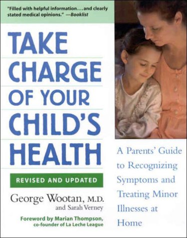 Take Charge of Your Child's Health A Parent's Guide to Recognizing Symptoms and Treating Minor Illnesses at Home 2nd 2000 9781569246535 Front Cover