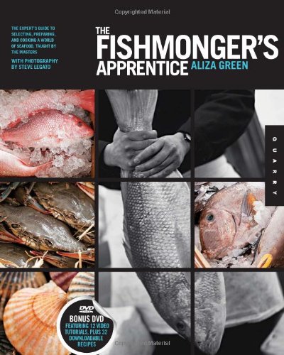Fishmonger's Apprentice The Expert's Guide to Selecting, Preparing, and Cooking a World of Seafood, Taught by the Masters  2010 9781592536535 Front Cover